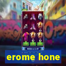 erome hone